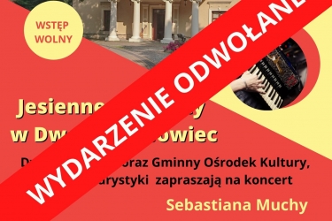 UWAGA ‼️ KONCERT W DWORZE DĘBOWIEC ODWOŁANY! 