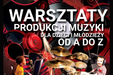 "Warsztaty z tworzenia muzyki od A do Z" 
