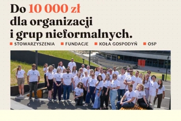 Dotacje do 10 000 zł dla Stowarzyszeń, Fundacji, KGW, OSP oraz grup nieformalnych
